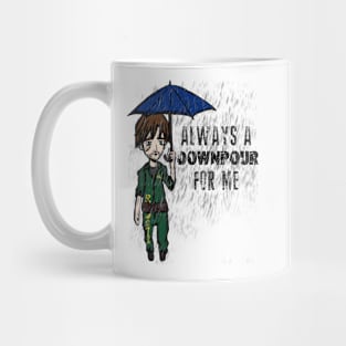 Always a DOWNPOUR for me Mug